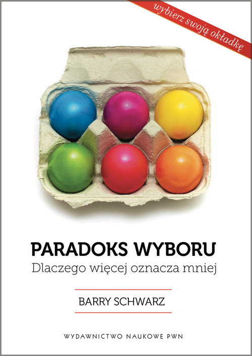 okładka Paradoks wyboru Dlaczego więcej oznacza mniej książka | Barry Schwartz