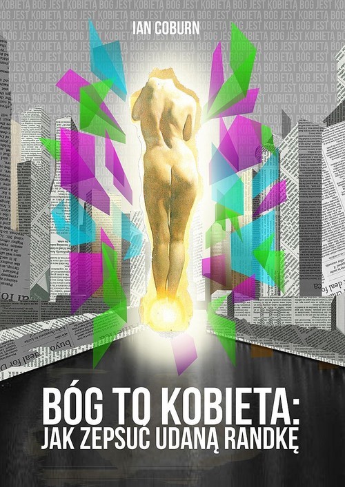 okładka BÓG TO KOBIETA jak zepsuć udaną randkę książka | Ian Coburn