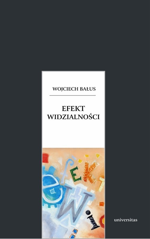 okładka Efekt widzialności O swoistości widzenia obrazów, granicach ich odczytywania i antropologicznych aspektach sztuki książka | Bałus Wojciech