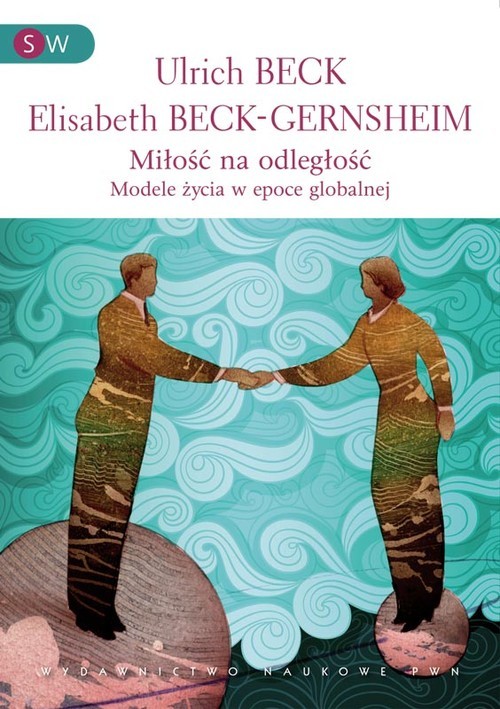 okładka Miłość na odległość Formy życia w epoce globalnej. książka | Ulrich Beck, Elisabeth Beck-Gernsheim