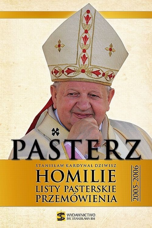 okładka Pasterz Stanisław Kardynał Dziwisz Homilie, listy pasterskie, przemówienia 2005-2006 książka