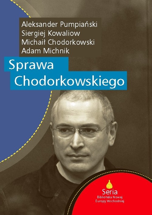 okładka Sprawa Chodorkowskiego książka | Adam Michnik, Aleksander Pumpiański, Kowaliow