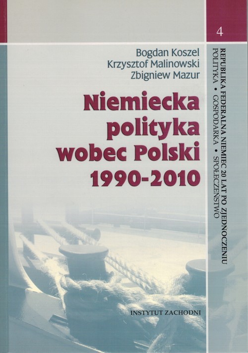 okładka Niemiecka polityka wobec Polski 1990-2010 książka | Bogdan Koszel, Krzysztof Malinowski, Zb Mazur