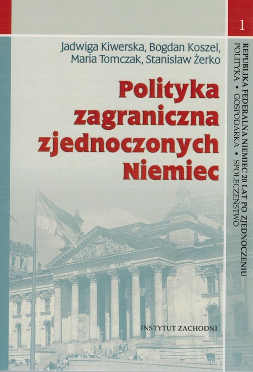 okładka Polityka zagraniczna zjednoczonych Niemiec książka | Jadwiga Kiwerska, Bogdan Koszel, Mari Tomczak
