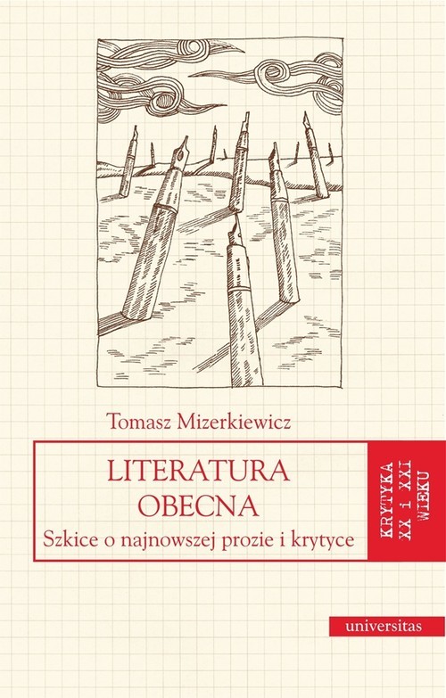 okładka Literatura obecna Szkice o najnowszej prozie i krytyce książka | Tomasz Mizerkiewicz