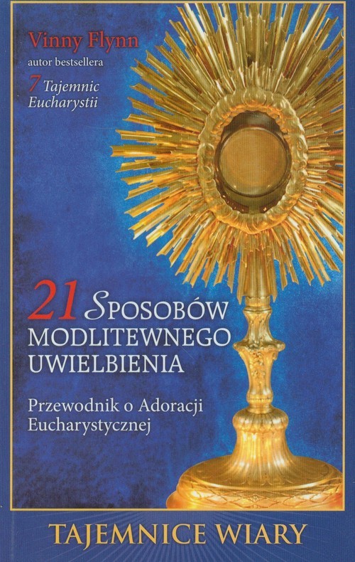 okładka 21 sposobów modlitewnego uwielbienia Przewodnik po Adoracji Eucharystycznej książka | Vinny Flynn