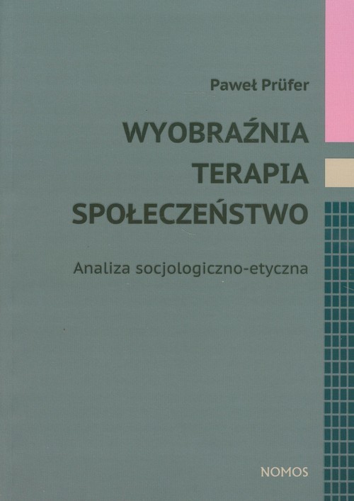 okładka Wyobraźnia terapia społeczeństwo Analiza socjologiczno-etyczna książka | Prufer Paweł