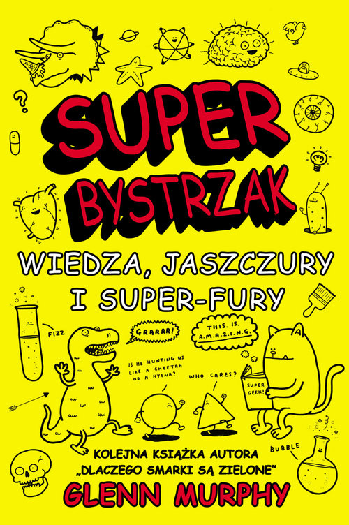 okładka SuperBystrzak Wiedza, jaszczury i super - fury książka | Glenn Murphy