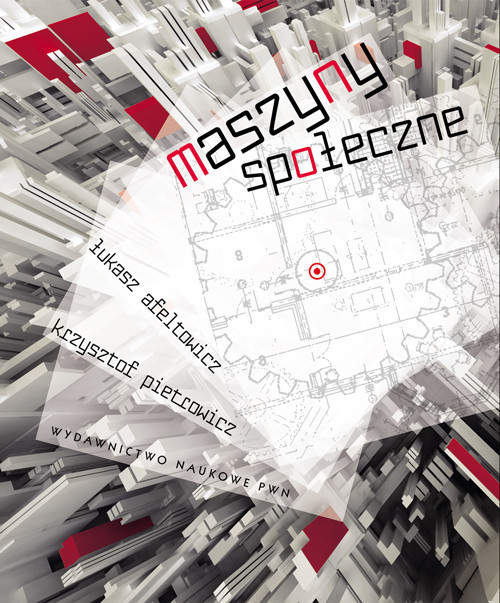 okładka Maszyny społeczne Współczesna inżynieria społeczna i innowacje socjotechniczne. książka | Łukasz Afeltowicz, Krzysztof Pietrowicz