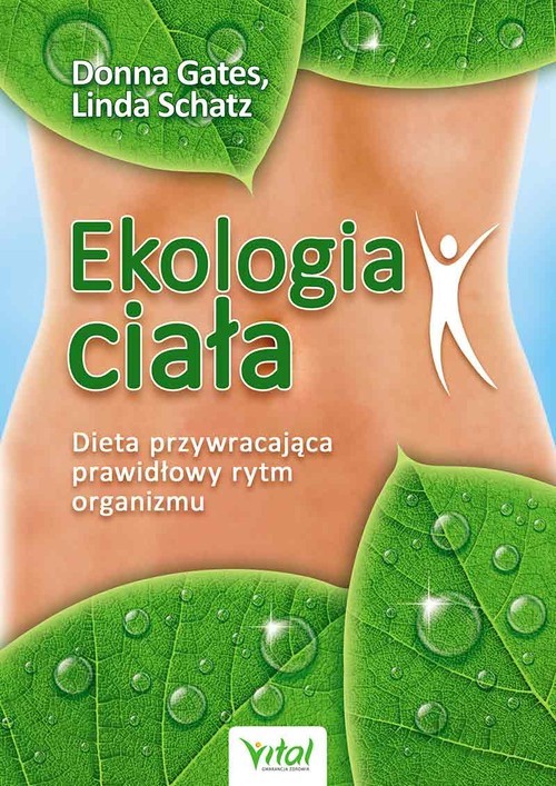 okładka Ekologia ciała Dieta przywracająca prawidłowy rytm organizmu książka | Donna Gates, Linda Schatz