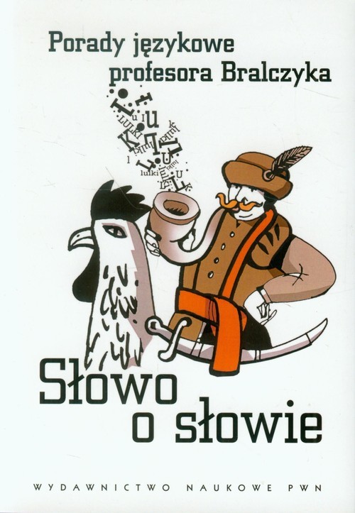 okładka Słowo o słowie Porady językowe profesora Bralczyka książka | Jerzy Bralczyk