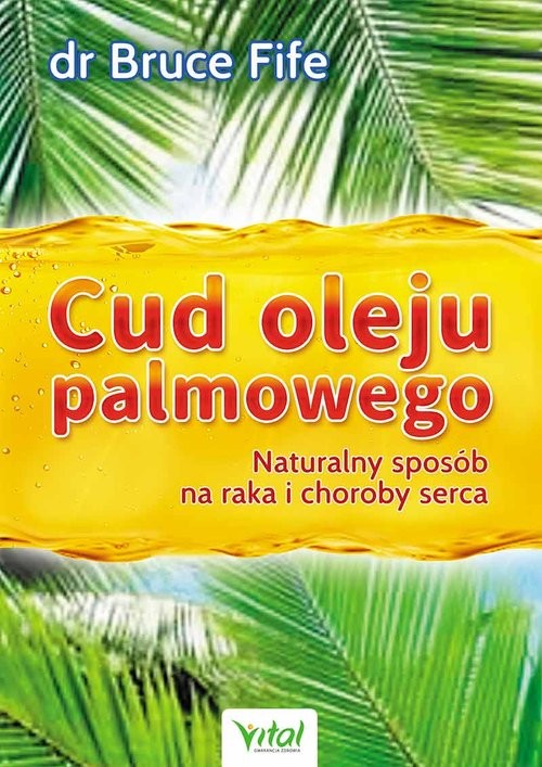 okładka Cud oleju palmowego Naturalny sposób na raka i choroby serca książka | Bruce Fife