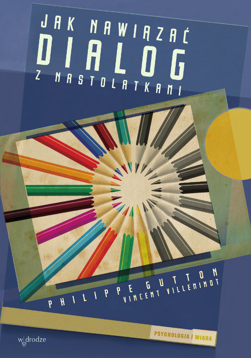 okładka Jak nawiązać dialog z nastolatkami książka | Philippe Gutton, Vincent Villeminot