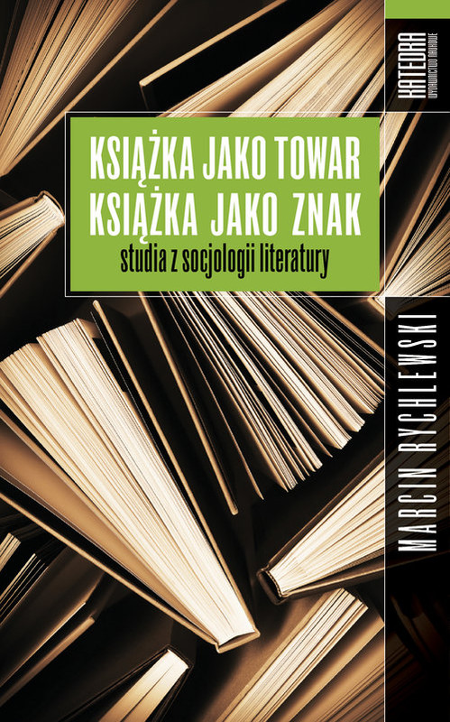 okładka Książka jako towar książka jako znak Studia z socjologii literatury książka | Marcin Rychlewski
