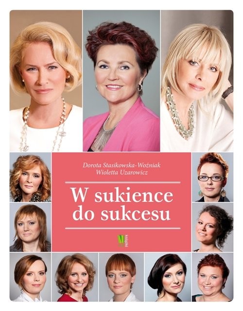 okładka W sukience do sukcesu książka | Dorota Stasikowska-Woźniak, Wioletta Uzarowicz