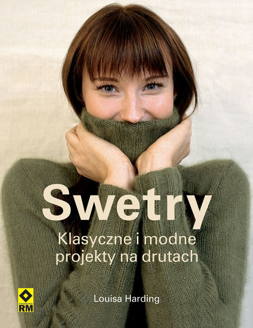 okładka Swetry klasyczne wzory i modne projekty na drutach książka | Louisa Harding