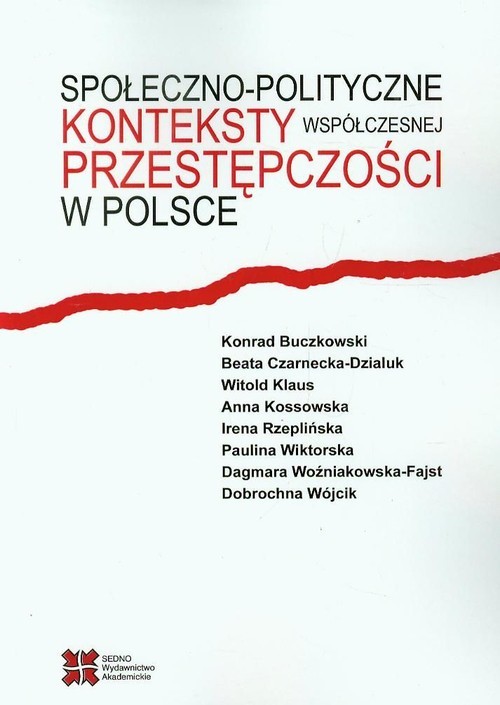 okładka Społeczno-polityczne konteksty współczesnej przestępczości w Polsce książka | Konrad Buczkowski, Beata Czarnecka-Dzialuk,