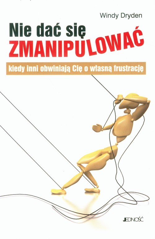 okładka Nie dać się zmanipulować kiedy inni obwiniają Cię o własną frustrację książka | Dryden Windy