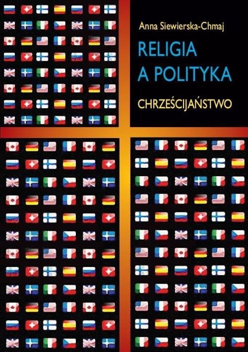 okładka Religia a polityka Chrześcijaństwo książka | Anna Siewierska-Chmaj
