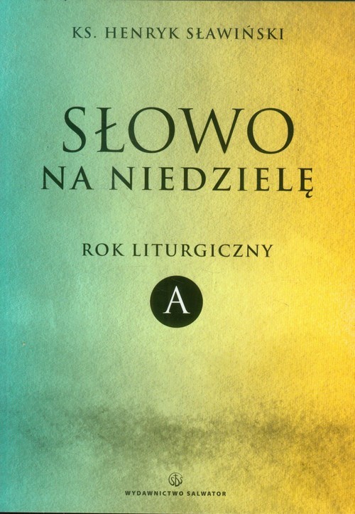 okładka Słowo na niedzielę Rok liturgiczny A książka | Sławiński Henryk