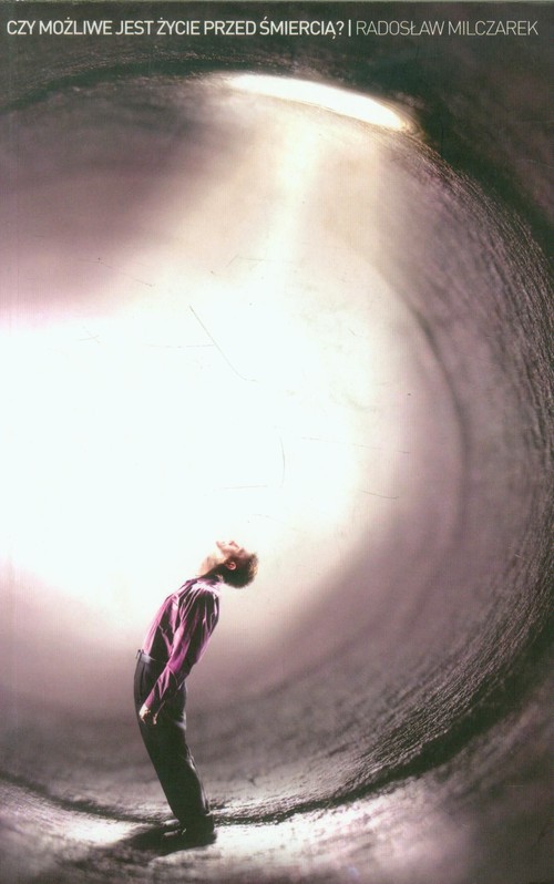 okładka Czy możliwe jest ŻYCIE przed śmiercią książka | Radosław Milczarek