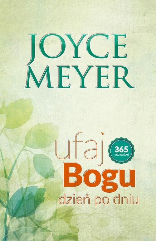 okładka Ufaj Bogu dzień po dniu 365 rozważań książka | Joyce Meyer