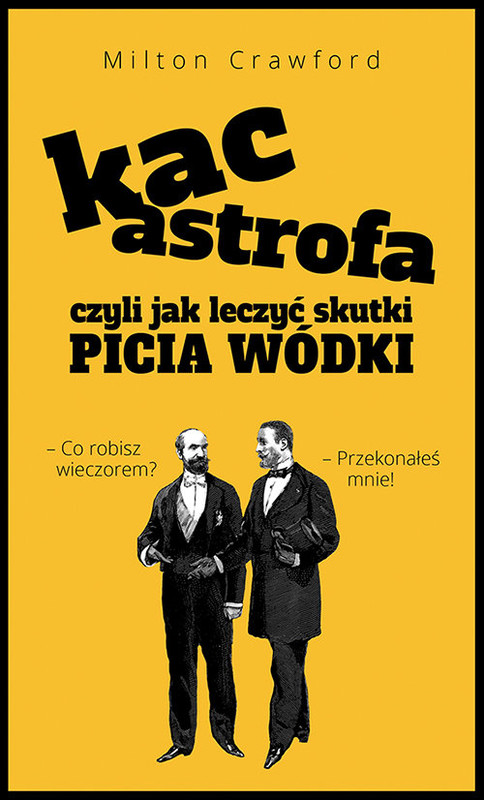 okładka KACastrofa, czyli jak leczyć skutki picia wódki książka | Milton Crawford