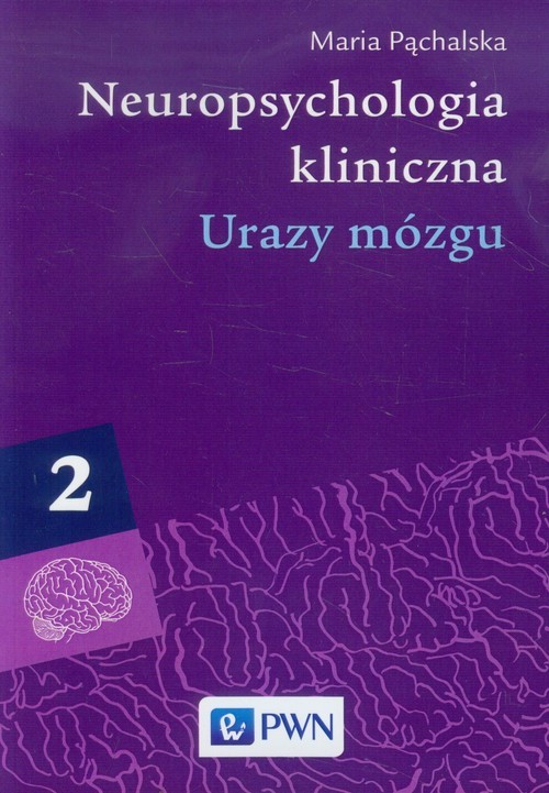 okładka Neuropsychologia kliniczna Tom 2 Urazy mózgu książka | Maria Pąchalska