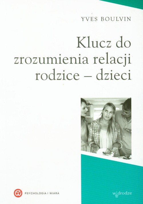 okładka Klucz do zrozumienia relacji rodzice - dzieci książka | Yves Boulvin
