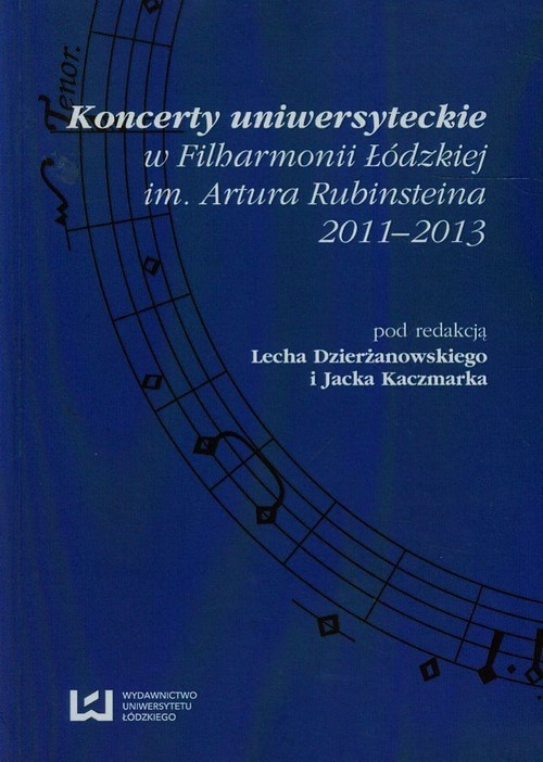 okładka Koncerty uniwersyteckie w Filharmonii Łódzkiej im. Artura Rubinsteina 2011-2013 książka