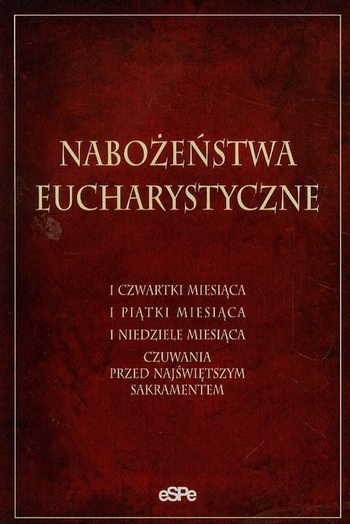 okładka Nabożeństwa Eucharystyczne I czwartki miesiąca, I piątki miesiąca, I niedziele miesiąca, Czuwania przed najświętszym sakramentem książka | Anna Matusiak