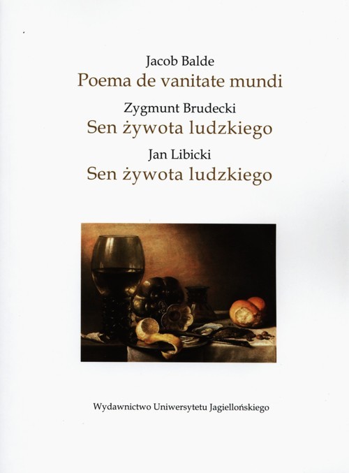 okładka Jacob Balde Poema de vanitate mundi - Zygmunt Brudecki Sen żywota ludzkiego - Jan Libicki Sen żywota ludzkiego książka