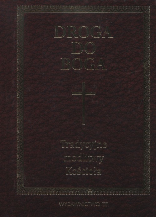 okładka Droga do Boga Tradycyjne modlitwy kościoła książka