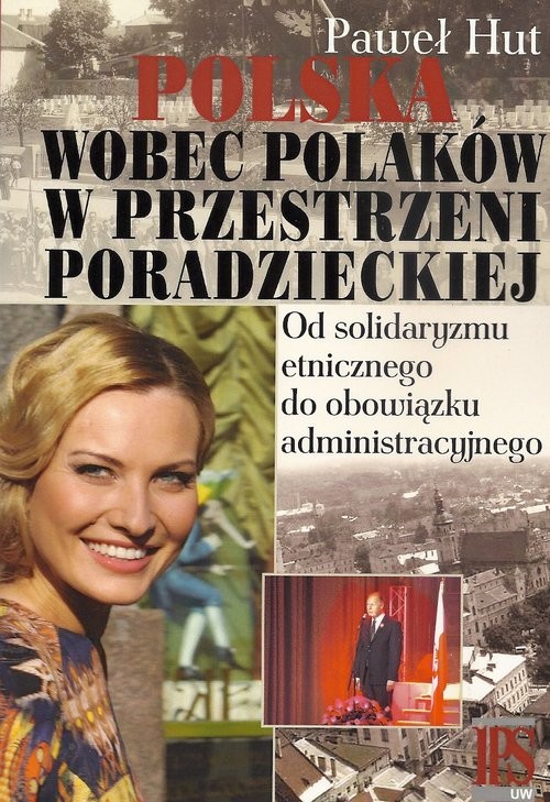okładka Polska wobec Polaków w przestrzeni poradzieckiej Od solidaryzmu etnicznego do obowiązku administracyjnego książka | Hut Paweł