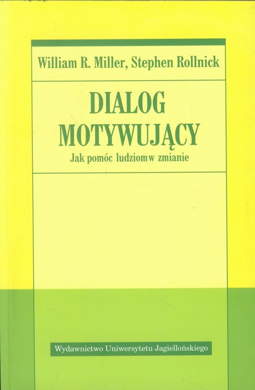okładka Dialog motywujący Jak pomóc ludziom w zmianie książka | William R. Miller, Stephen Rollnick