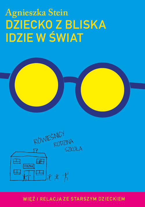 okładka Dziecko z bliska idzie w świat książka | Agnieszka Stein
