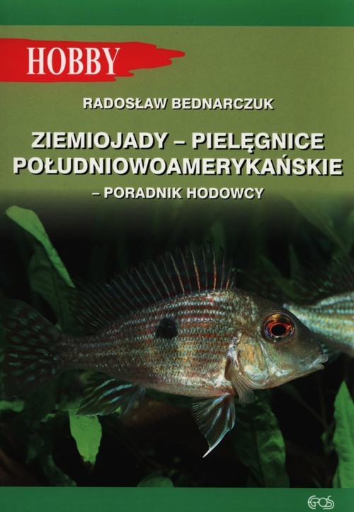 okładka Ziemiojady - pielęgnice południowoamerykańskie Poradnik hodowcy książka | Radosław Bednarczuk