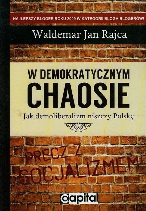 okładka W demokratycznym chaosie Jak demoliberalizm niszczy Polskę książka | Waldemar Jan Rajca