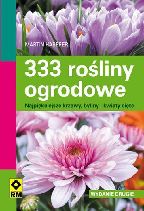 okładka 333 rośliny ogrodowe Najpiękniejsze krzewy, byliny i kwiaty cięte książka | Martin Haberer