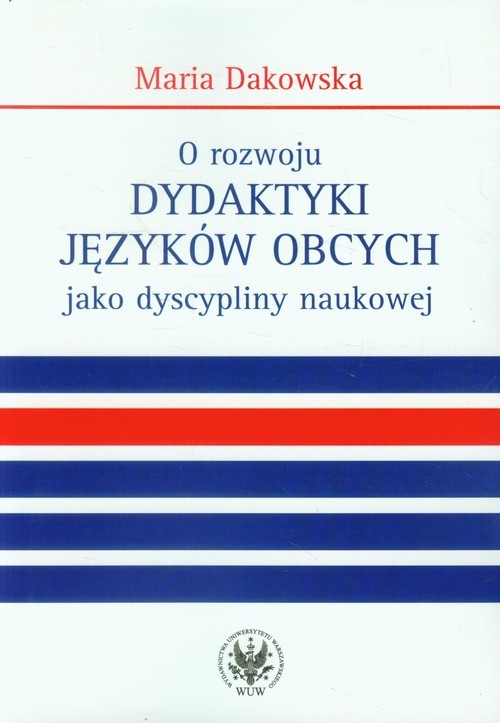 okładka O rozwoju dydaktyki języków obcych jako dyscypliny naukowej książka | Dakowska Maria