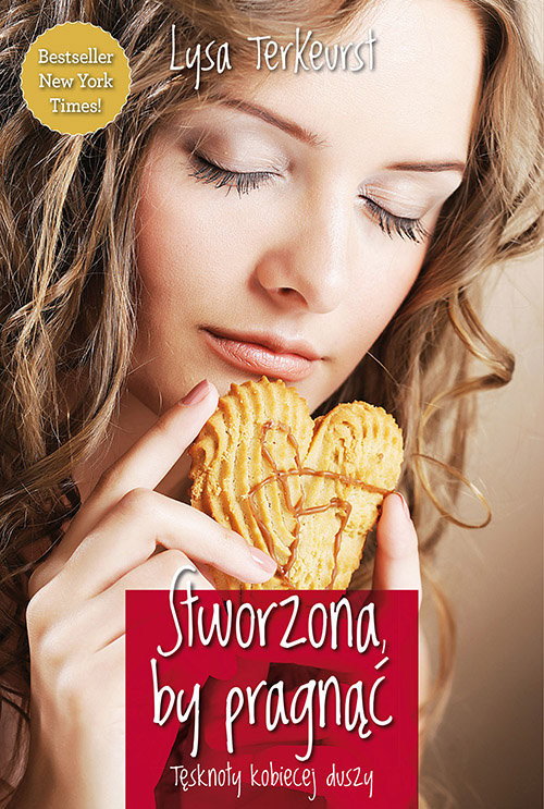 okładka Stworzona, by pragnąć Tęsknoty kobiecej duszy. książka | Lysa TerKeurst