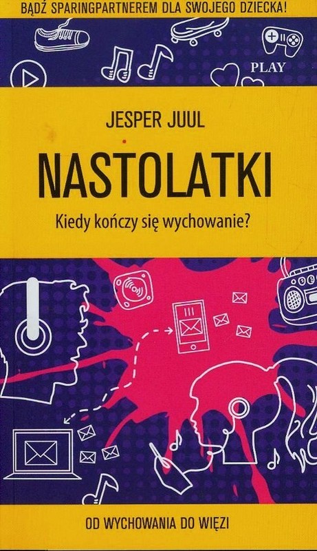 okładka Nastolatki Kiedy kończy się wychowanie Od wychowania do więzi książka | Jesper Juul
