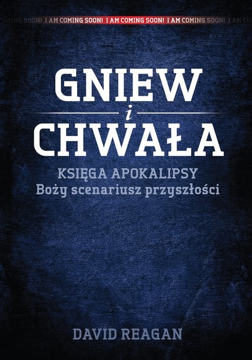 okładka Gniew i Chwała Księga Apokalipsy boży scenariusz przyszłości książka | David Reagan