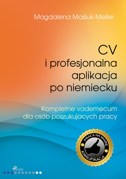 okładka CV i profesjonalna aplikacja po niemiecku Kompletne vademecum dla osób poszukujących pracy książka | Maśluk-Meller Magdalena