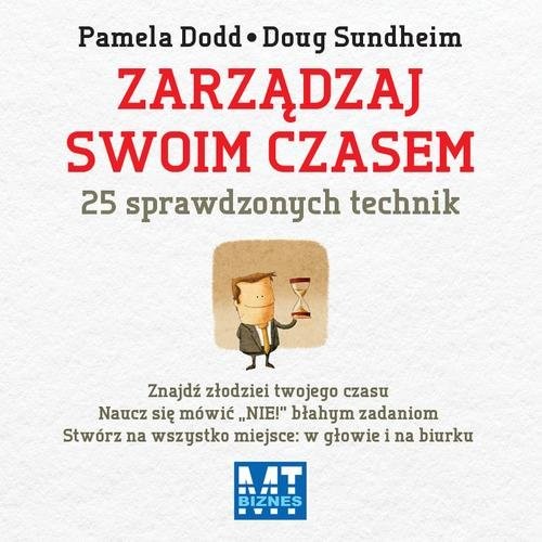 okładka Zarządzaj swoim czasem 25 sprawdzonych technik książka | Pamela Dodd, Doug Sundheim