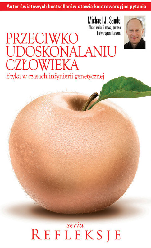 okładka Przeciwko udoskonalaniu człowieka Etyka w czasach inżynierii genetycznej książka | Michael J. Sandel