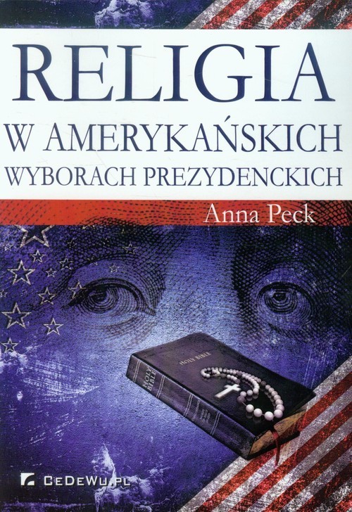 okładka Religia w amerykańskich wyborach prezydenckich książka | Anna Peck