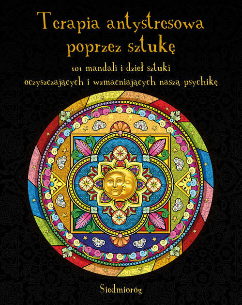 okładka Terapia antystresowa poprzez sztukę 101 mandali i dzieł sztuki oczyszczających i wzmacniających naszą psychikę książka
