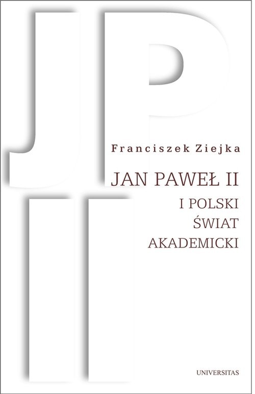 okładka Jan Paweł II i polski świat akademicki książka | Ziejka Franciszek