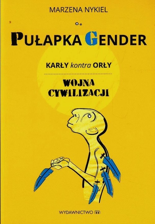 okładka Pułapka gender Karły kontra orły Wojna cywilizacji książka | Marzena Nykiel